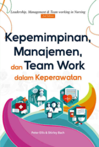 Kepemimpinan, Manajemen, dan Team Work dalam Keperawatan