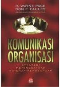Komunikasi organisasi : Strategi meningkatkan kinerja perusahaan