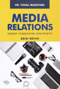 Media Relations: Konsep, Pendekatan, dan Praktik, Edisi Revisi