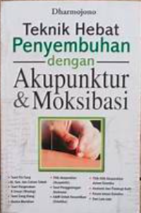 Teknik Hebat Penyembuhan dengan Akupunktur & Moksibasi