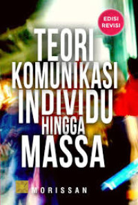 Teori komunikasi : individu hingga massa