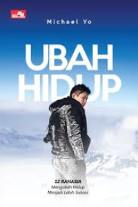Ubah Hidup ( 12 Rahasia Mengubah hidup menjadi sukses )